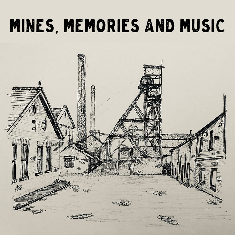 Mines, Memories and Music